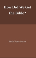 How did we get the Bible?: Bible Topic Series (Robertson's Notes) B0851MH1VH Book Cover