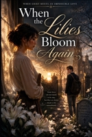 When the Lilies Bloom Again B0H5WV75CR Book Cover