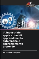 IA industriale: applicazioni di apprendimento automatico e apprendimento profondo (Italian Edition) 620975046X Book Cover