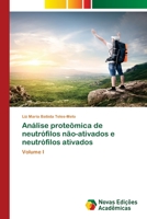 An�lise prote�mica de neutr�filos n�o-ativados e neutr�filos ativados 3639846389 Book Cover