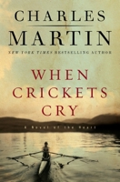 When Crickets Cry: A Novel of the Heart: Deluxe Edition 1400351529 Book Cover