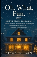 Oh. What. Fun. (2025) – A Movie Review Companion: Behind the Story, Performances, Festive Spirit, and Global Reactions to the Christmas Comedy Release B0FV88M8FR Book Cover