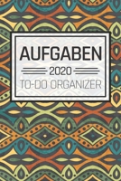 Aufgaben 2020 To Do Organizer: Einfacher Prioritäten-Planer und Aufgaben Organizer zum organisieren und planen von To-Do Listen mit Checklisten für ... und Selbstorganisation (German Edition) 1654585955 Book Cover