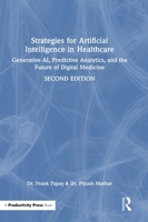 Strategies for Artificial Intelligence in Healthcare: Real-World Solutions for Reshaping Healthcare Through Artificial Intelligence and Beyond 1041117965 Book Cover