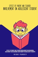Effect of parent and teacher involvement on behavioral adjustment and academic achievement in adolescent students 1805459457 Book Cover