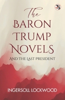 The Baron Trump Novels, And The Last President 9358052678 Book Cover