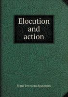 Elocution and Action 1163269964 Book Cover