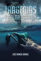 Tragedias y Dolor para un Milagro de Amor 1098032489 Book Cover