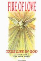 True Life in God: Fire of Love - Holy Spirit 0951997378 Book Cover