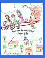 Emily and Enchanted Toys - Flying Bike: Flying Bike 1493786261 Book Cover