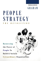 People Strategy: The Revolution - Harnessing the Power of People to Build and Sustain Extraordinary Organizations 130481498X Book Cover