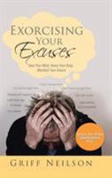 Exorcising Your Excuses: Heal Your Mind. Honor Your Body. Manifest Your Dream 1524660310 Book Cover