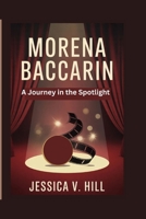 Morena Baccarin:A Journey In The Spotlight B0GSM7LQBW Book Cover