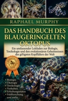 DAS HANDBUCH DES BLAUGERINGELTEN OKTOPUS: Ein umfassender Leitfaden zur Biologie, Toxikologie und den evolutionären Geheimnissen des giftigsten Kopffüßers der Welt. (German Edition) B0H23888MT Book Cover