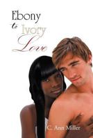 Ebony to Ivory Love 1469198118 Book Cover