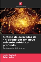Síntese de derivados de 4H-pirano por um novo solvente eutéctico profundo: Cloreto de colina: ácido tartárico (Portuguese Edition) 6207671503 Book Cover