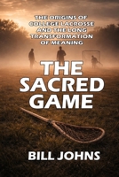 The Sacred Game: The Origins of College Lacrosse and the Long Transformation of Meaning B0GGH45172 Book Cover