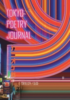 Tokyo Poetry Journal - Volume 11: Tokyo City / Slice 1957704039 Book Cover