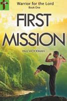 Warrior for the Lord: book one FIRST MISSION 0359519717 Book Cover