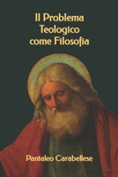 Il Problema Teologico come Filosofia (TRIAMAZIKAMNO EDITIONS) (Italian Edition) B087L4MKQ1 Book Cover