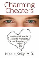 Charming Cheaters: Protect Yourself from the Sociopaths, Psychopaths, and Sexopaths in Your Life 0999186159 Book Cover