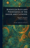 Roentgen Rays and Phenomena of the Anode and Cathode. 1023549654 Book Cover