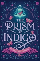 The Prism of Indigo: Life Is So Complicated When You're the Villain B0GSLGYZJD Book Cover