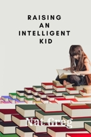 Raising an Intelligent Kid B09Q1VDLZP Book Cover