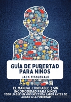 Guía de Pubertad para Niños: El Manual Confiable y sin Incomodidad para Niños: Todo lo que un Niño Necesita Saber Antes de Llegar a la Pubertad (Spanish Edition) B0GPHV7MGY Book Cover