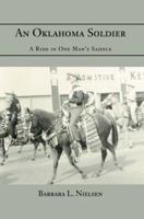 An Oklahoma Soldier: A Ride in One Man's Saddle 0595350445 Book Cover