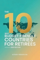 The 10 Best Budget-Friendly Countries for Retirees in 2025: A Practical Guide to Affordable Living Abroad B0FT41RZ16 Book Cover