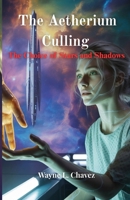 The Aetherium Culling: A Choice of Stars and Shadows B0FVDCVQPB Book Cover