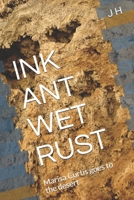 Ink Ant Wet Rust: Marisa Curtis goes to the desert B089279WHJ Book Cover