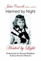 Harmed by Night: Healed by Light 0615130607 Book Cover