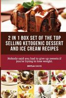 Ketosis: Ketogenic Diet: 2 in 1 Box Set: Includes over 100 Top Ketogenic Dessert and Ice Cream Recipes 1543062202 Book Cover