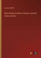 Moor-Kanäle und Moor-Colonien zwischen Hunte und Ems 3368705768 Book Cover