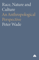 Race, Nature And Culture: An Anthropological Perspective (Anthropology, Culture and Society) 0745314546 Book Cover