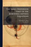 The Small Dispersion Limit of the Korteweg-deVries Equations 1378282450 Book Cover
