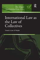 International Law as the Law of Collectives 1138257001 Book Cover