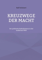 Kreuzwege der Macht: Der politische Katholizismus in der modernen Welt (German Edition) 375977833X Book Cover