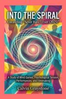 Into the Spiral: Unraveling “Never Have I Ever (2025)": A Study of Mind Games, Psychological Tension, Performances, and Filmmaking B0G4DQF7WZ Book Cover