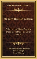 Modern Russian Classics: Silence, the White Dog, the Doctor, a Father, Her Lover 1437030572 Book Cover