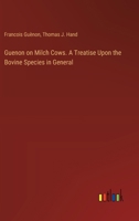 Guenon on Milch Cows. A Treatise Upon the Bovine Species in General 3385319188 Book Cover