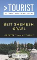 Greater Than a Tourist- Beit Shemesh Israel: 50 Travel Tips from a Local 1091883483 Book Cover