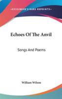 Echoes of the Anvil. Songs and Poems 054832400X Book Cover
