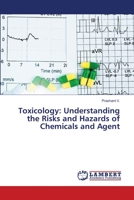 Toxicology: Understanding the Risks and Hazards of Chemicals and Agent 6206156478 Book Cover