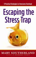 Escaping the Stress Trap: 9 Practical Strategies to Overcome Overload 0736918167 Book Cover
