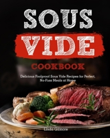 Sous Vide Cookbook: Delicious Foolproof Sous Vide Recipes for Perfect, No-Fuss Meals at Home (Black & White Interior) B085RQNBPL Book Cover