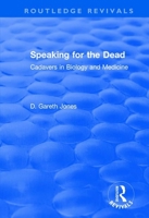 Speaking for the Dead: Cadavers in Biology and Medicine 0754620735 Book Cover