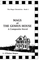MAGS at THE GENIUS HOUSE: A Composite Novel 0990541428 Book Cover